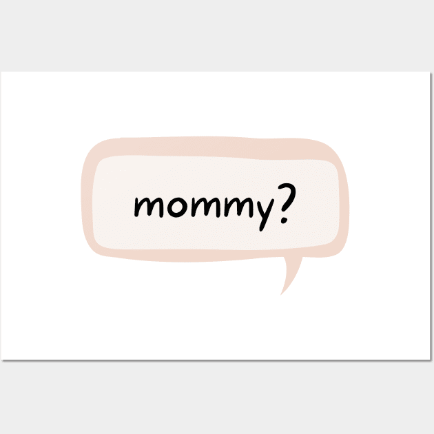 Mommy? - lesbian queer female tiktok joke meme Wall Art by tziggles